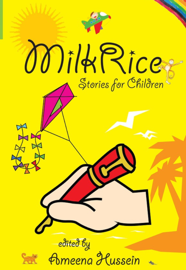 Book cover of *Milk Rice: Stories for Children*, edited by Ameena Hussein. The bright yellow cover features playful illustrations, including a hand holding a red fountain pen, a pink kite, a monkey, a sun, a rainbow, and a child flying in a toy airplane, creating a fun and whimsical atmosphere.