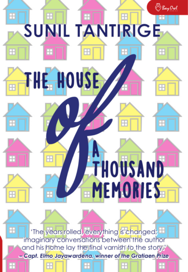 Book cover for "The House of a Thousand Memories" by Sunil Tantrige, featuring colorful houses with a quote praising the narrative style.